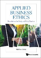 Book Cover for Applied Business Ethics: Foundations For Study And Daily Practice by Mathias (Zurich Univ Of Applied Science (Zhaw), Switzerland) Schuz