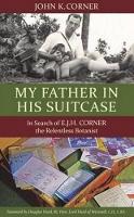 Book Cover for My Father in His Suitcase by John K. Corner