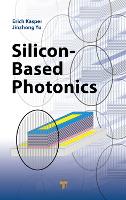 Book Cover for Silicon-Based Photonics by Erich (University of Stuttgart, Germany) Kasper