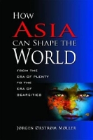 Book Cover for How Asia Can Shape the World by Jorgen Orstrom Moller