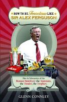 Book Cover for How to be Ferocious Like Sir Alex Ferguson by Glenn Connley