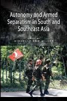 Book Cover for Autonomy and Armed Separatism in South and Southeast Asia by Michelle Ann Miller