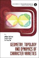 Book Cover for Geometry, Topology And Dynamics Of Character Varieties by William (Univ Of Maryland, Usa) Goldman