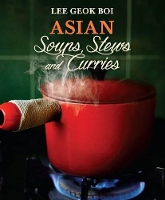 Book Cover for Asian Soups, Stews and Curries by Lee Geok Boi