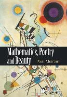 Book Cover for Mathematics, Poetry And Beauty by Ron (Technion, Israel Inst Of Tech, Israel) Aharoni