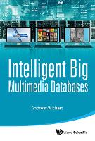 Book Cover for Intelligent Big Multimedia Databases by Andreas Miroslaus (Univ De Lisboa, Portugal & Inesc-id, Portugal) Wichert