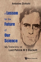 Book Cover for Lesson For The Future Of Our Science, A: My Testimony On Lord Patrick M S Blackett by Antonino (European Physical Society, Geneva, Switzerland) Zichichi