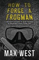 Book Cover for How to Forge a Frogman by Max West