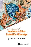 Book Cover for Bouquet Of Numbers And Other Scientific Offerings, A by Jeremy (Stevens Inst Of Technology, Usa) Bernstein