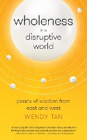 Book Cover for Wholeness in a Disruptive World by Wendy Tan