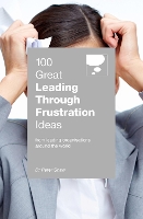 Book Cover for 100 Great Leading Through Frustration Ideas From leading organisations around the world by Peter Shaw