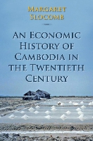 Book Cover for An Economic History of Cambodia in the Twentieth Century by Margaret Slocomb