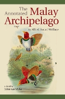 Book Cover for The Annotated Malay Archipelago by Alfred Russel Wallace by John van Wyhe