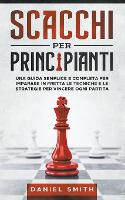 Book Cover for Scacchi Per Principianti by Daniel Smith