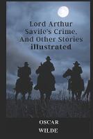 Book Cover for Lord Arthur Savile's Crime, And Other Stories illustrated by Oscar Wilde