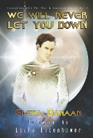 Book Cover for We Will Never Let You Down by Elena Danaan, Laura Magdalene Eisenhower