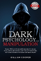 Book Cover for Dark Psychology and Manipulation Dark Psychology and Manipulation: Discover 40 Covert Emotional Manipulation Techniques, Mind Control & Brainwashing. Learn How to Analyze People, NLP Secret & Science  by William Cooper