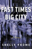 Book Cover for Fast Times, Big City by Shelly Frome