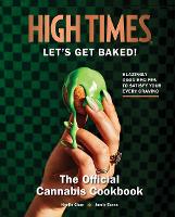 Book Cover for High Times: Let's Get Baked! by Insight Editions