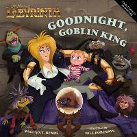 Book Cover for Jim Henson’s Labyrinth: Goodnight, Goblin King by Insight Editions