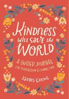 Book Cover for Kindness Will Save the World Guided Journal by James Crews, Mirtalipova  Mirtalipova