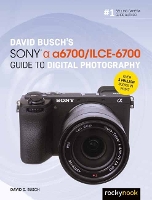 Book Cover for David Busch’s Sony Alpha a6700/ILCE-6700 Guide to Digital Photography by David Busch