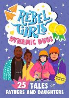 Book Cover for Rebel Girls Dads and Daughters by Rebel Girls, Lance Bass