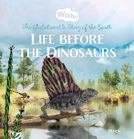 Book Cover for Wow! Life Before the Dinosaurs. The Unbelievable Story of the Earth by Mack Gageldonk