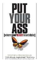 Book Cover for Put Your Ass Where Your Heart Wants to Be by Steven Pressfield