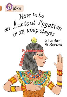 How to Be an Ancient Egyptian in 13 Easy Stages