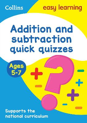 Addition & Subtraction Quick Quizzes. Ages 5-7