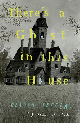 Cover for There's a Ghost in this House by Oliver Jeffers
