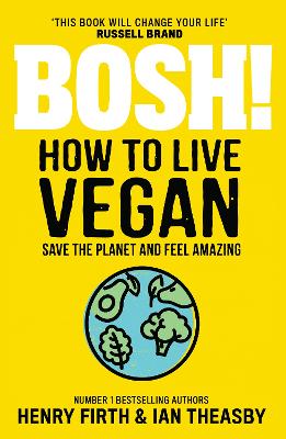 BOSH! How to Live Vegan