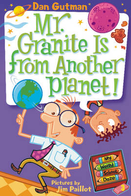 My Weird School Daze #3: Mr. Granite Is from Another Planet!