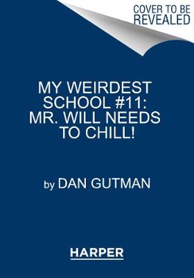 My Weirdest School #11: Mr. Will Needs to Chill!