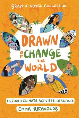 Drawn to Change the World Graphic Novel Collection 16 Youth Climate Activists, 16 Artists