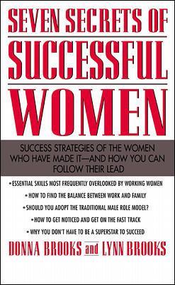 Seven Secrets of Successful Women: Success Strategies of the Women Who Have Made It - And How You Can Follow Their Lead