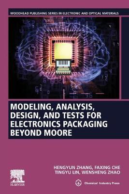 Modeling, Analysis, Design, and Tests for Electronics Packaging beyond Moore