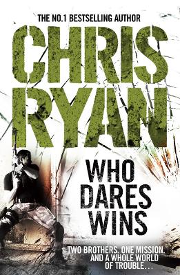 Who Dares Wins a full-blooded, explosive military thriller from the multi-bestselling Chris Ryan