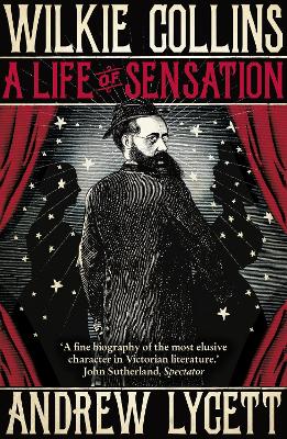 Wilkie Collins: A Life of Sensation