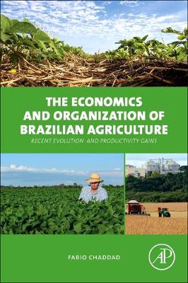 The Economics and Organization of Brazilian Agriculture