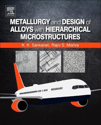 Metallurgy and Design of Alloys with Hierarchical Microstructures