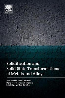 Solidification and Solid-State Transformations of Metals and Alloys