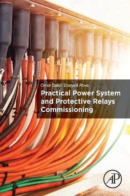 Practical Power System and Protective Relays Commissioning