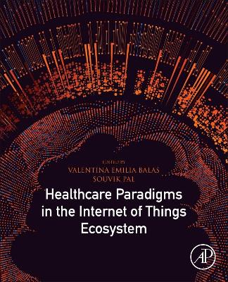 Healthcare Paradigms in the Internet of Things Ecosystem