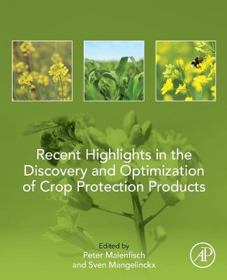 Recent Highlights in the Discovery and Optimization of Crop Protection Products