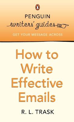 Penguin Writers' Guides: How to Write Effective Emails