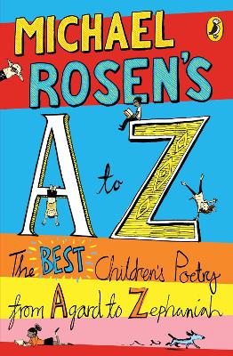 Michael Rosen's A-Z The best children's poetry from Agard to Zephaniah
