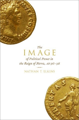 The Image of Political Power in the Reign of Nerva, AD 96-98