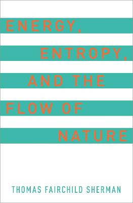 Energy, Entropy, and the Flow of Nature